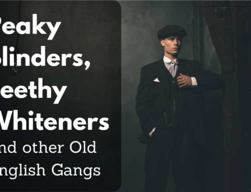 Peaky Blinders, Teethy Whiteners and Other Old English Gangs