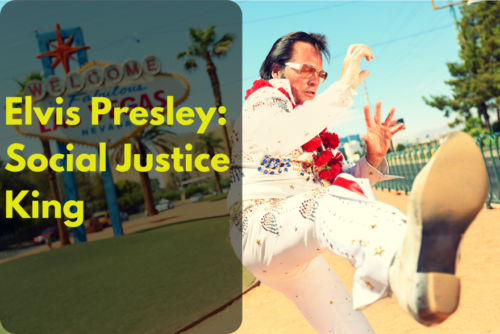 Elvis Presley: Social Justice King