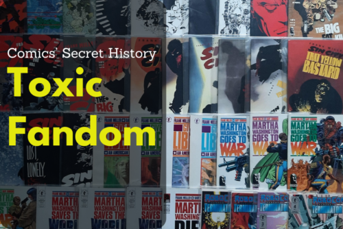 Comics’ Secret History: Toxic Fandom
