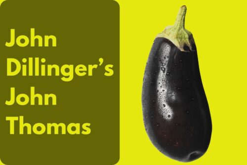 John Dillinger’s John Thomas